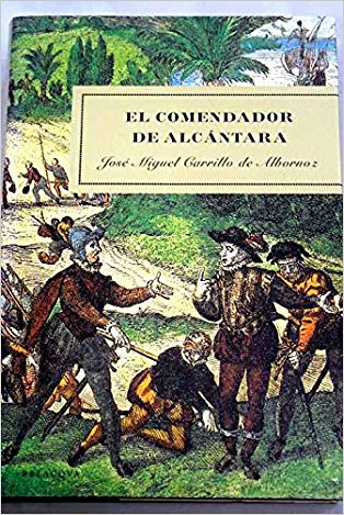EL COMENDADOR DE ALCÁNTARA (JOSÉ MIGUEL CARRILLO DE ALBORNOZ